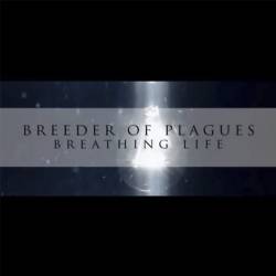 Breeder Of Plagues : Breathing Life